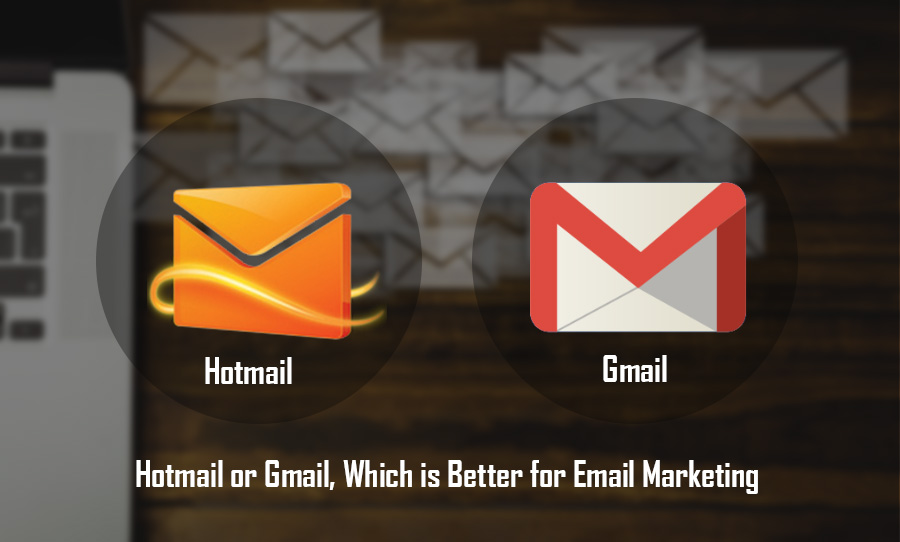 Hotmail or Gmail, Which is Better for Email Marketing