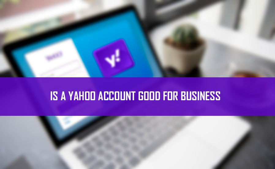 Is A Yahoo Account Good For Business