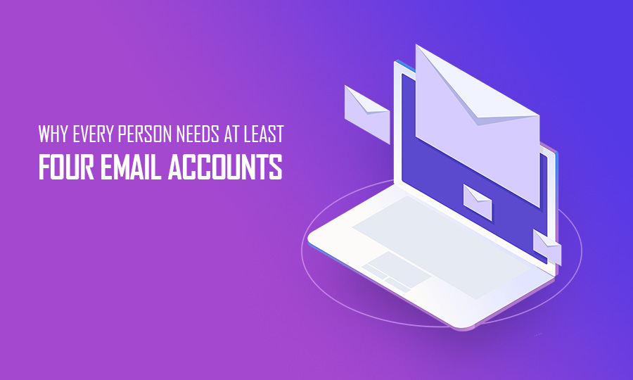 Why Every Person Needs At least Four Email Accounts